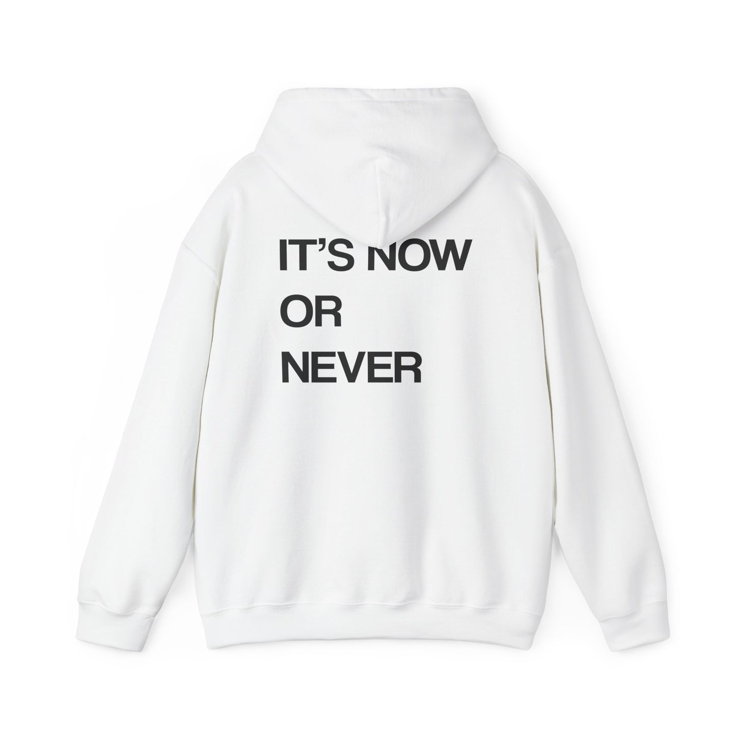 IT'S NOW OR NEVER HOODIE