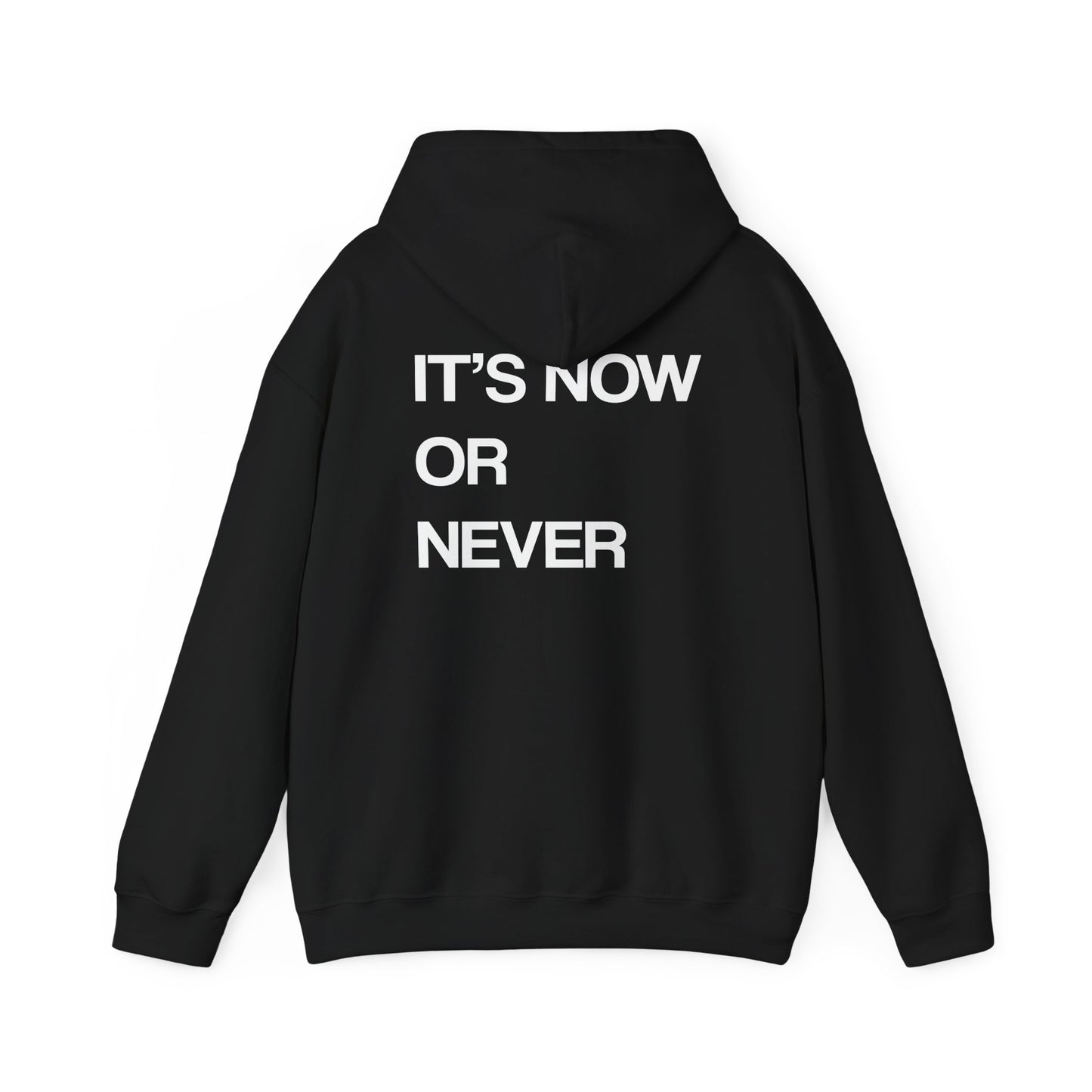IT'S NOW OR NEVER HOODIE