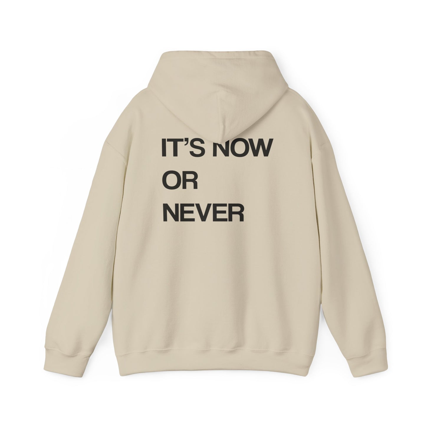 IT'S NOW OR NEVER HOODIE
