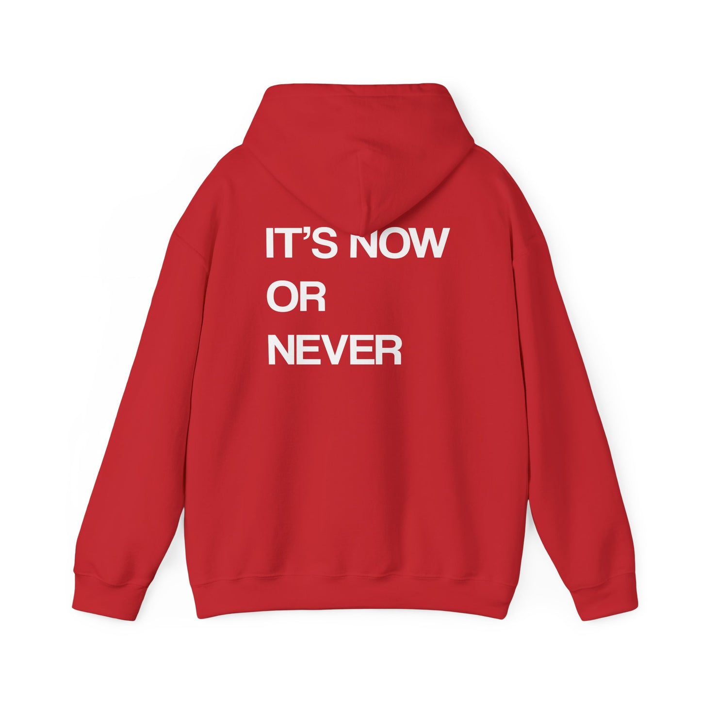 IT'S NOW OR NEVER HOODIE